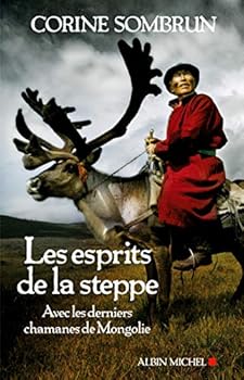 Paperback Les Esprits de la steppe: Avec les derniers chamanes de Mongolie [French] Book