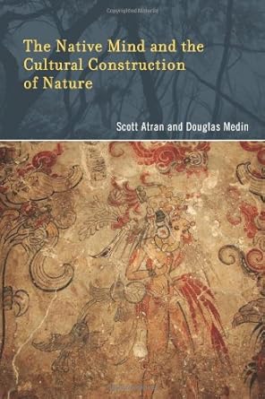 The Native Mind and the Cultural Construction of Nature (Life and Mind)