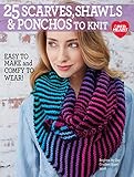25 Scarves, Shawls, & Ponchos to Knit-Projects Feature Cables, Lace, Knit/Purl Textures, and More