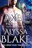 Axel Part One - The Iron Wolf Pa... - Alyssa Blake