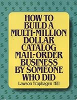 How to build a multi-million dollar catalog mail-order business by someone who did 0133965570 Book Cover