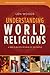 Understanding World Religions: A Bible-Based Review of 50 Faiths (Illustrated Bible Handbook Series)