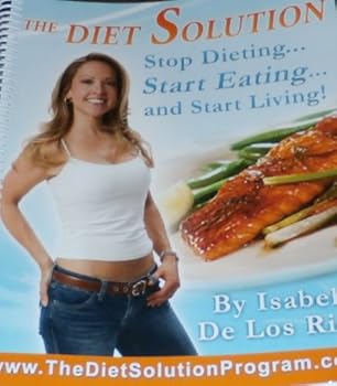 Unknown Binding THE DIET SOLUTION: Stop Dieting... Start Eating... and Start Living! 3rd Edition Book