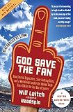 God Save the Fan: How Steroid Hypocrites, Soul-Sucking Suits, and a Worldwide Leader Not Named Bush Have Taken the Fun Out of Sports – The Deadspin Founder's Manifesto: ESPN, Money, and Egos