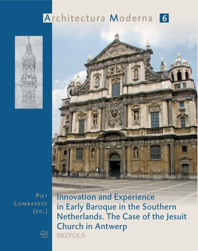 Innovation and Experience in Early Baroque in the Southern Netherlands: The Case of the Jesuit Church in Antwerp (Architectura Moderna)
