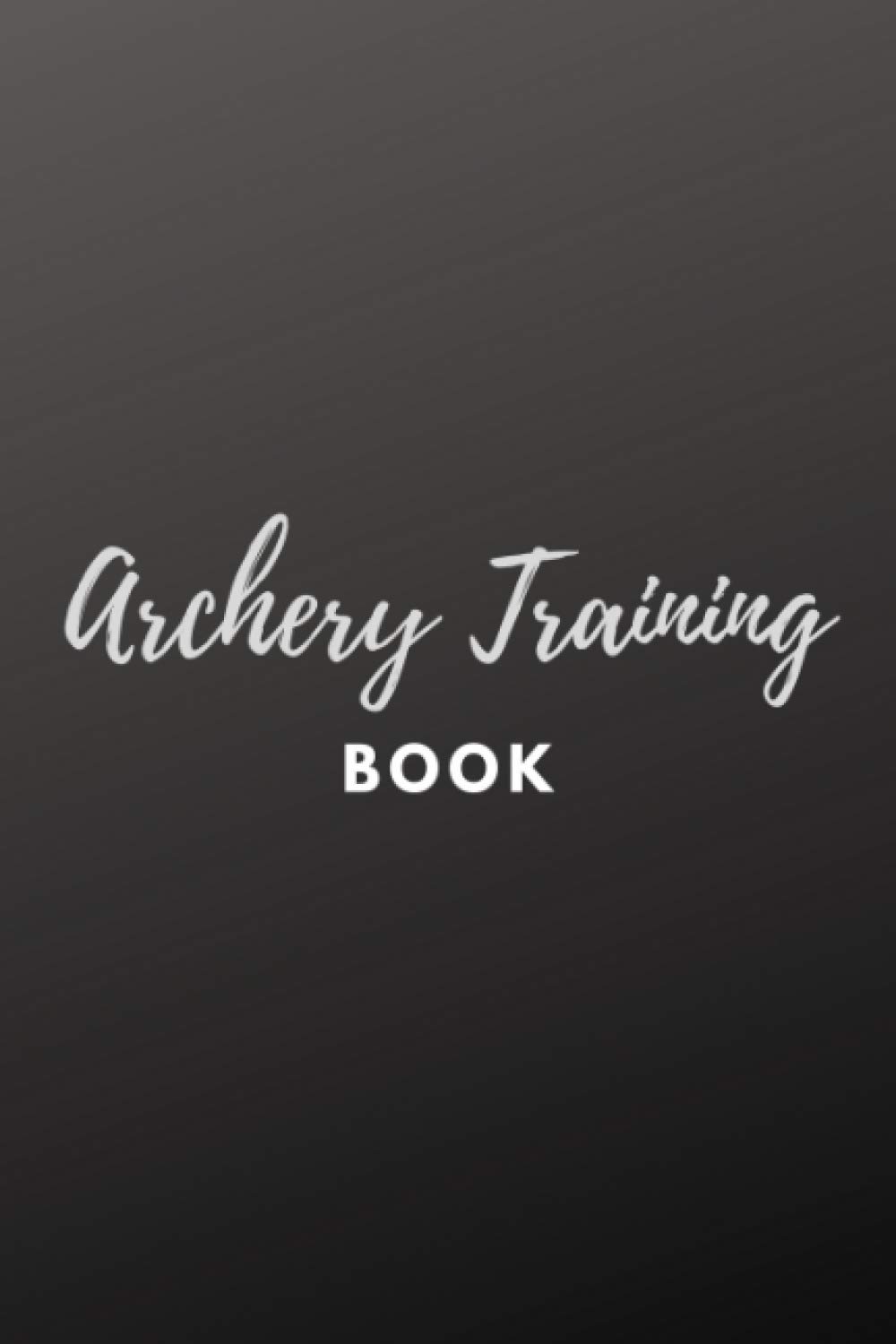 Archery Training Book: Archery Score Log Book | Shot Recordings And Target Diagrams | 100 Pages | 6x9 Inches