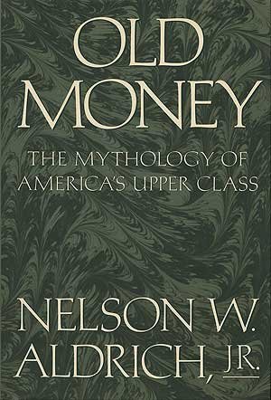 Old Money by Aldrich, Nelson W. (1988) Hardcover