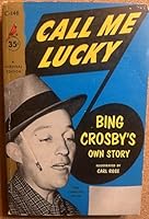 Call Me Lucky, Bing Crosby's Own Story B002HT8HXY Book Cover