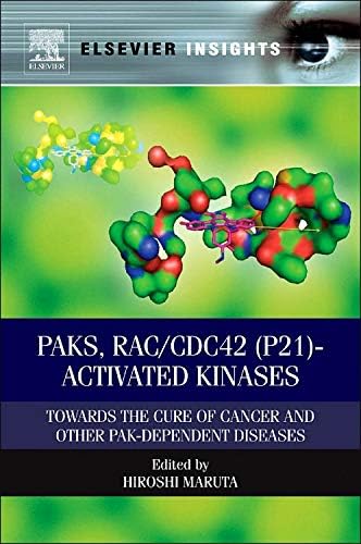 PAKs, RAC/CDC42 (p21)-activated Kinases: Towards the Cure of Cancer and Other PAK-dependent Diseases (Elsevier Insights)