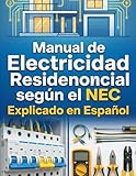 Manual de Electricidad Residencial según el NEC (National Electrical Code) Explicado en Español