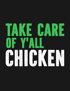Notebook: Take Care of Yall Chicken: Journal Notebook A Perfect Gifts For All Ages All Genders| 100 Pages, 8.5x11 Inches