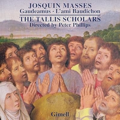Josquin des Pr&eacute;s: Masses - Gaudeamus, L'ami Baudichon
