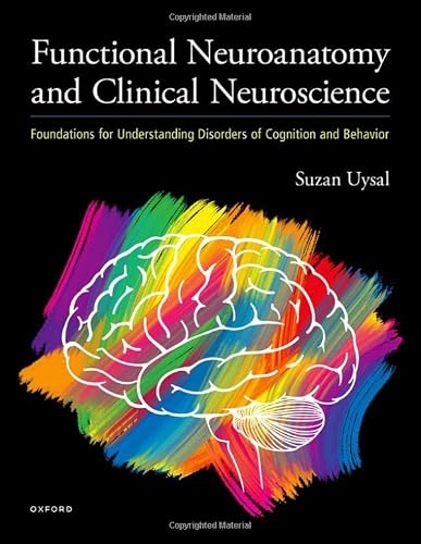 Functional Neuroanatomy And Clinical Neuroscience: Foundations For Understanding Disorders Of Cognition And Behavior #TOP12