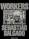 Sebasti&Atilde;&pound;o Salgado: Workers: An Archaeology of the Industrial Age