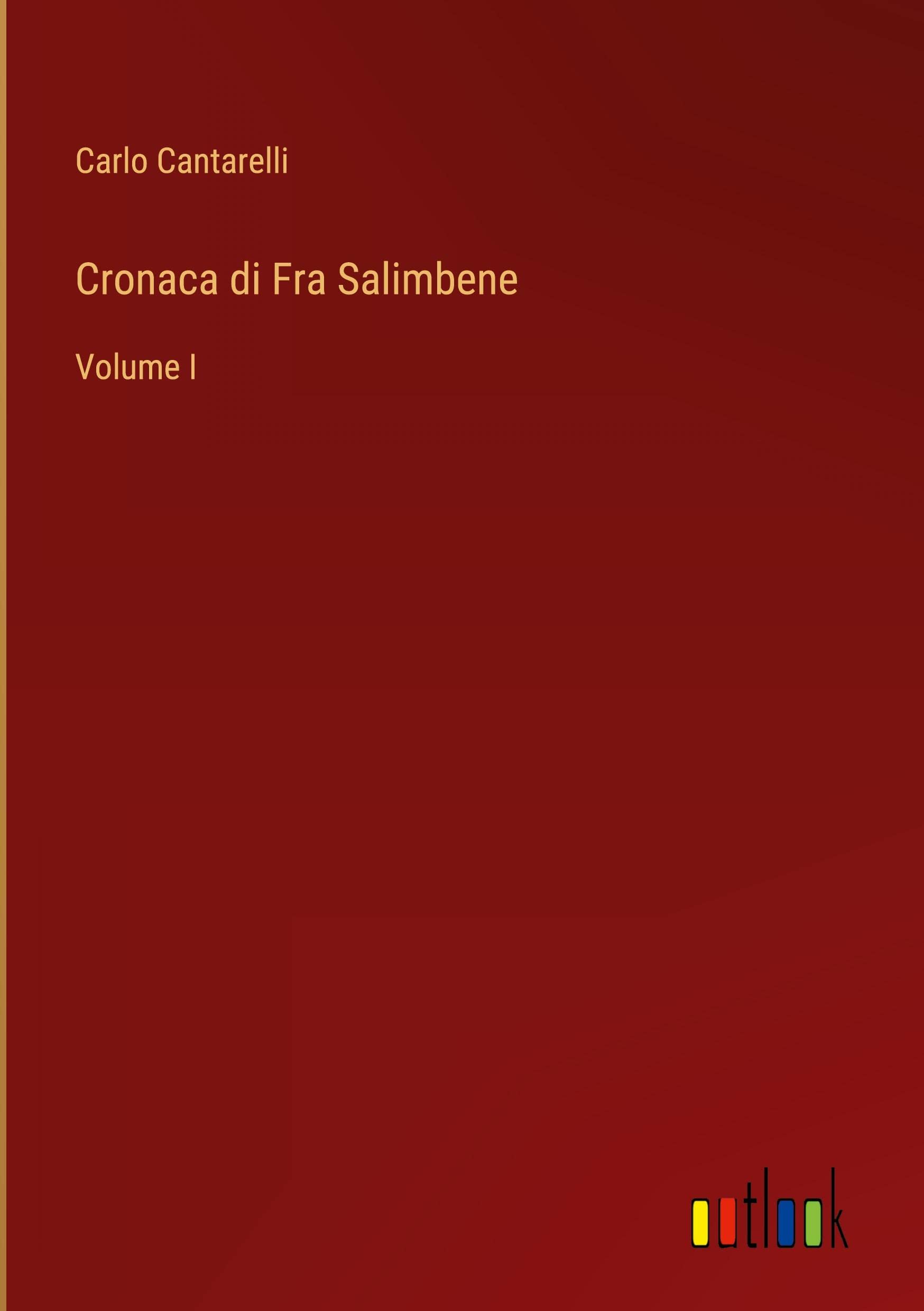 Cronaca di Fra Salimbene: Volume I