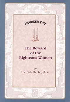 Hardcover Reward Of The Righteous Women by the Biala Rebbe, Shlita Book