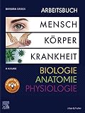 Arbeitsbuch zu Mensch Körper Krankheit & Biologie Anatomie Physiologie