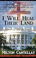 I Will Heal Their Land: A Christian Political Drama of Faith and Providence B0G2WSPN37 Book Cover