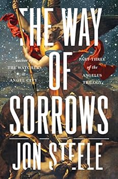 Hardcover The Way of Sorrows: The Angelus Trilogy, Part 3 Book