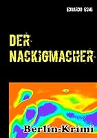 Der Nackigmacher: Berlinkrimi 3734782082 Book Cover