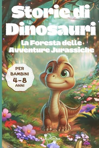 Storie di Dinosauri: Libro a colori per Bambini 4-8 Anni da Leggere e Completare insieme a chi vuoi!