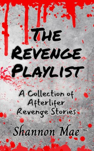 The Revenge Playlist: A Collection Of Afterlifer Revenge Stories (Hellhounds Of Paradise Falls)