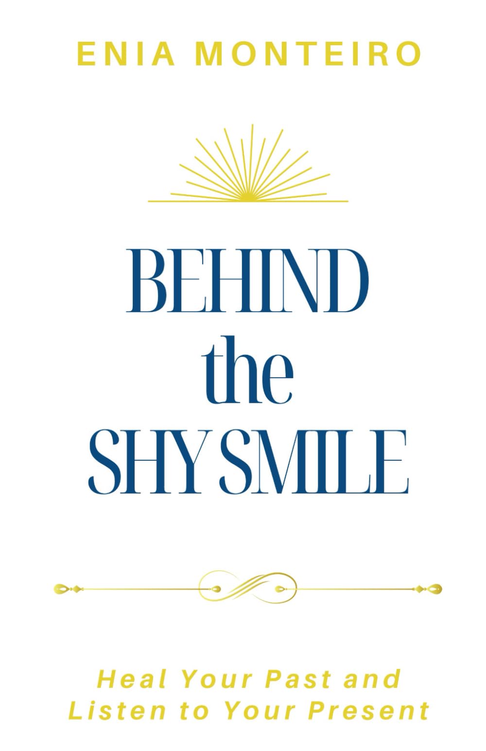 Behind the Shy Smile: Heal Your Past and Listen to Your Present