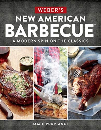Weber's New American Barbecue: A Modern Spin on the Classics Kindle Edition