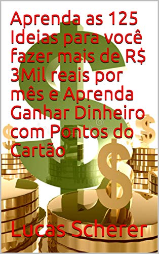 Aprenda as 125 Ideias para você fazer mais de R$ 3Mil reais por mês e Aprenda Ganhar Dinheiro com Po