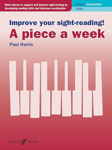 A Piece A Week - Piano Level 5: Intermediate (Faber Edition: Improve Your Sight-Reading)