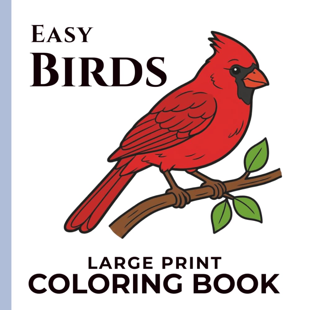 Easy Birds Large Print Coloring Book: Calm Simple Bold Designs For Seniors and Adults. Stress Relieving and Relaxing