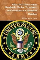 FM 4-30.13 Ammunition Handbook- Tactics, Techniques, and Procedures for Munitions Handlers 0359123961 Book Cover