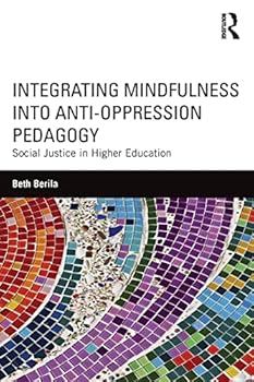 Paperback Integrating Mindfulness into Anti-Oppression Pedagogy: Social Justice in Higher Education Book