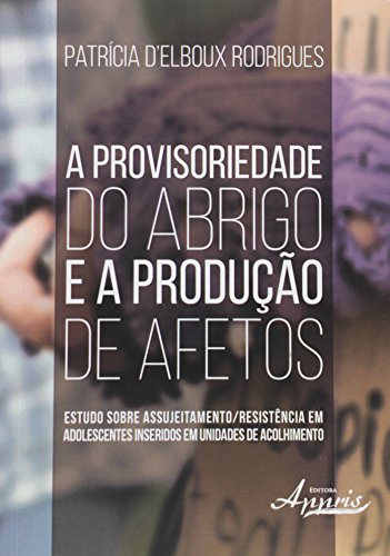 A provisoriedade do abrigo e a produção de afetos: