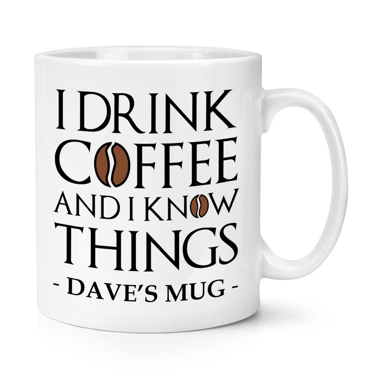 Personalised I Drink Coffee and I Know Things 10oz Mug Cup Funny Joke