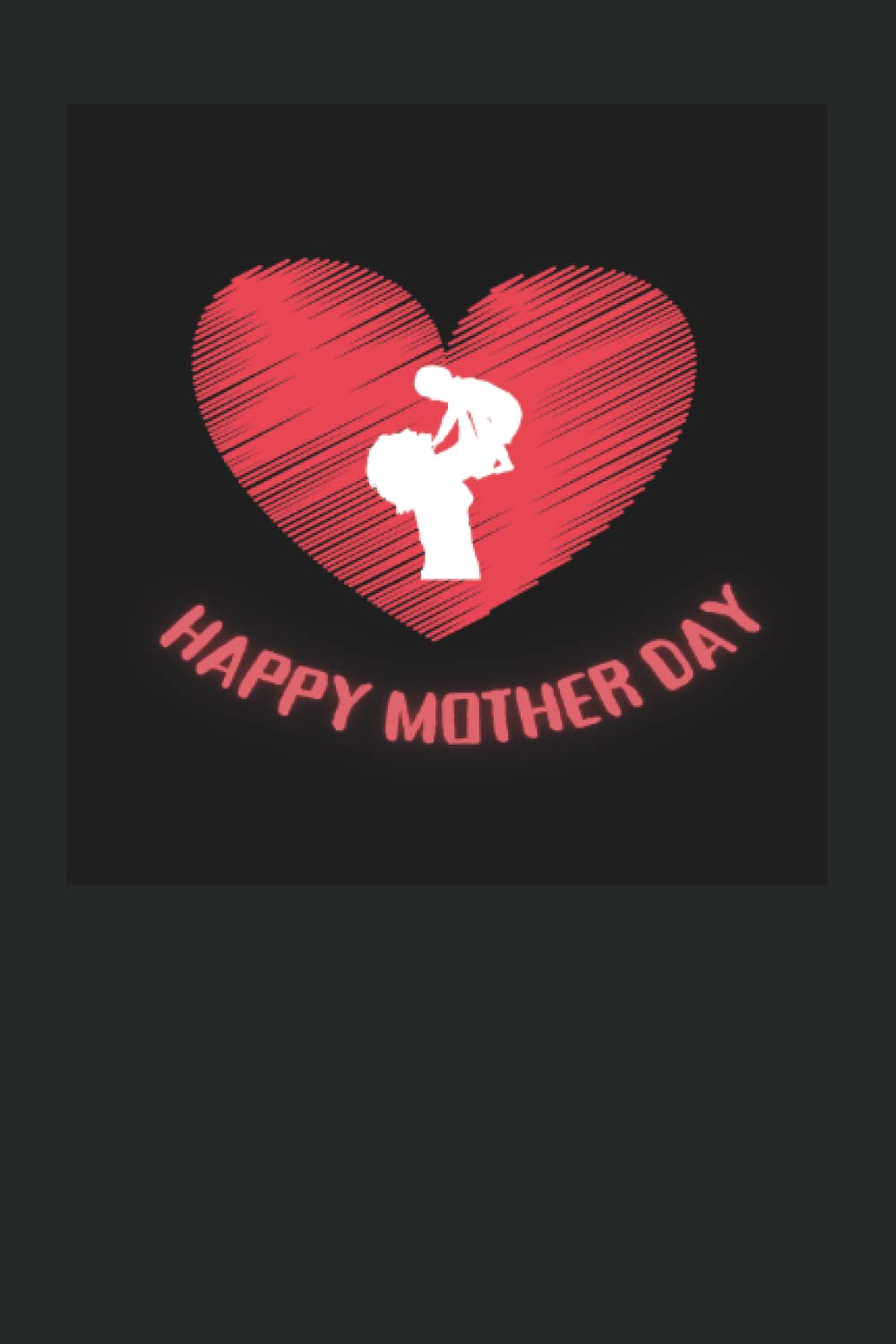 Notebook,Happy Mother's Day Mamito All love and respect: daily notebook, 120 pages,Happy Mother's Day Mamito All love and respect , for writing special diaries or daily homework