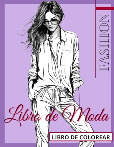 Moda para Mujeres Libro de Colorear, combinaciones de moda, vestidos, pantalones, faldas: Tendencias para Adultos: Mujeres combinando complementos y ... para el Coloreado Creativo Tapa blanda