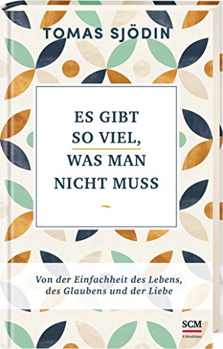 Es gibt so viel, was man nicht muss: Von der Einfachheit des Lebens, des Glaubens und der Liebe (Ruh Es gibt so viel, was man nicht muss: Von der Einfachheit des Lebens, des Glaubens und der Liebe (Ruh