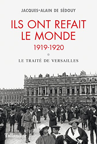 Télécharger Ils ont refait le monde: 1919-1920 : La traité de Versailles (HISTOIRE) Livre eBook France