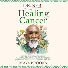 Dr. Sebi on Healing Cancer Audiolibro Por Maya Brooks arte de portada