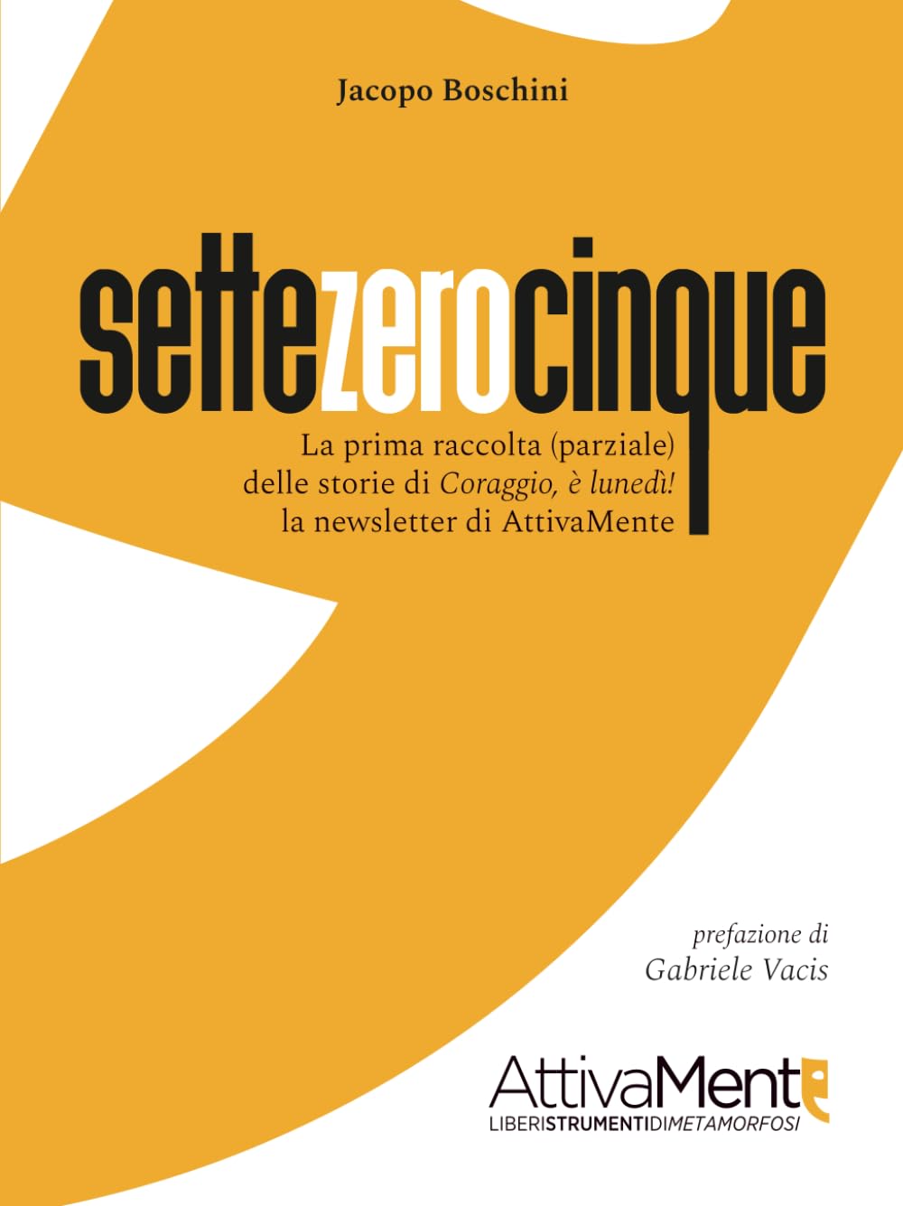 SETTEZEROCINQUE: La prima raccolta (parziale) delle storie di Coraggio, è lunedì! la newsletter di AttivaMente