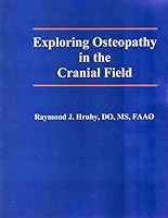Exploring Osteopathy in the Cranial Field 0988751100 Book Cover