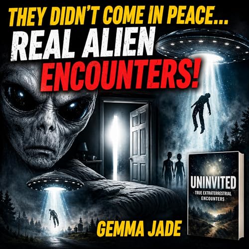They Didn’t Come in Peace: Real Alien Encounters That Turned Terrifying | Gemma Jade