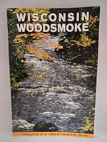 Wisconsin Woodsmoke, Four Seasons of the Northwoods: A Collection of 40 Years of the Best B005KTOQ9C Book Cover
