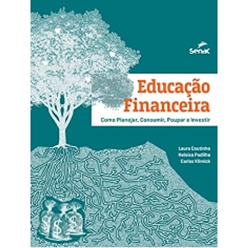 Educa&ccedil;&atilde;o Financeira. Como Planejar, Consumir, Poupar e Investir