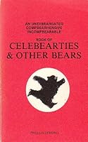 An unexbeargated, compbearhensive, incombearable book of celebearties & other bears 0839713320 Book Cover