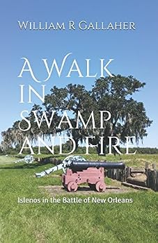 Paperback A Walk in Swamp and Fire: Islenos in the Battle of New Orleans Book
