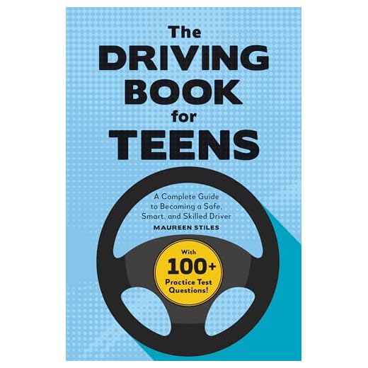 The Driving Book for Teens: A Complete Guide to Becoming a Safe, Smart, and Skilled Driver