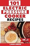 101 Electric Pressure Cooker Recipes: 101 Delicious Recipes For Your Electric Pressure Cooker