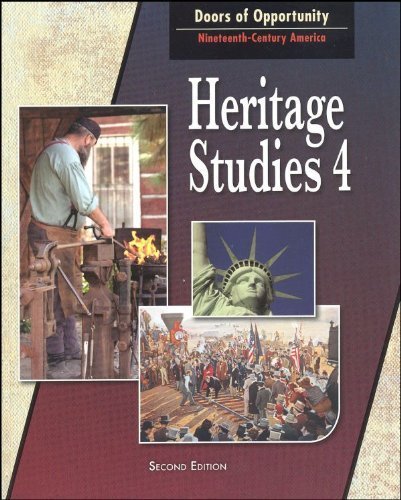 Heritage Studies 4 for Christian Schools: Doors of Opportunity:Nineteenth-Century America